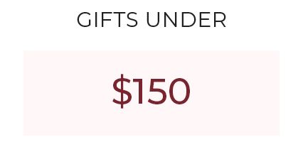 Gifts Under $150