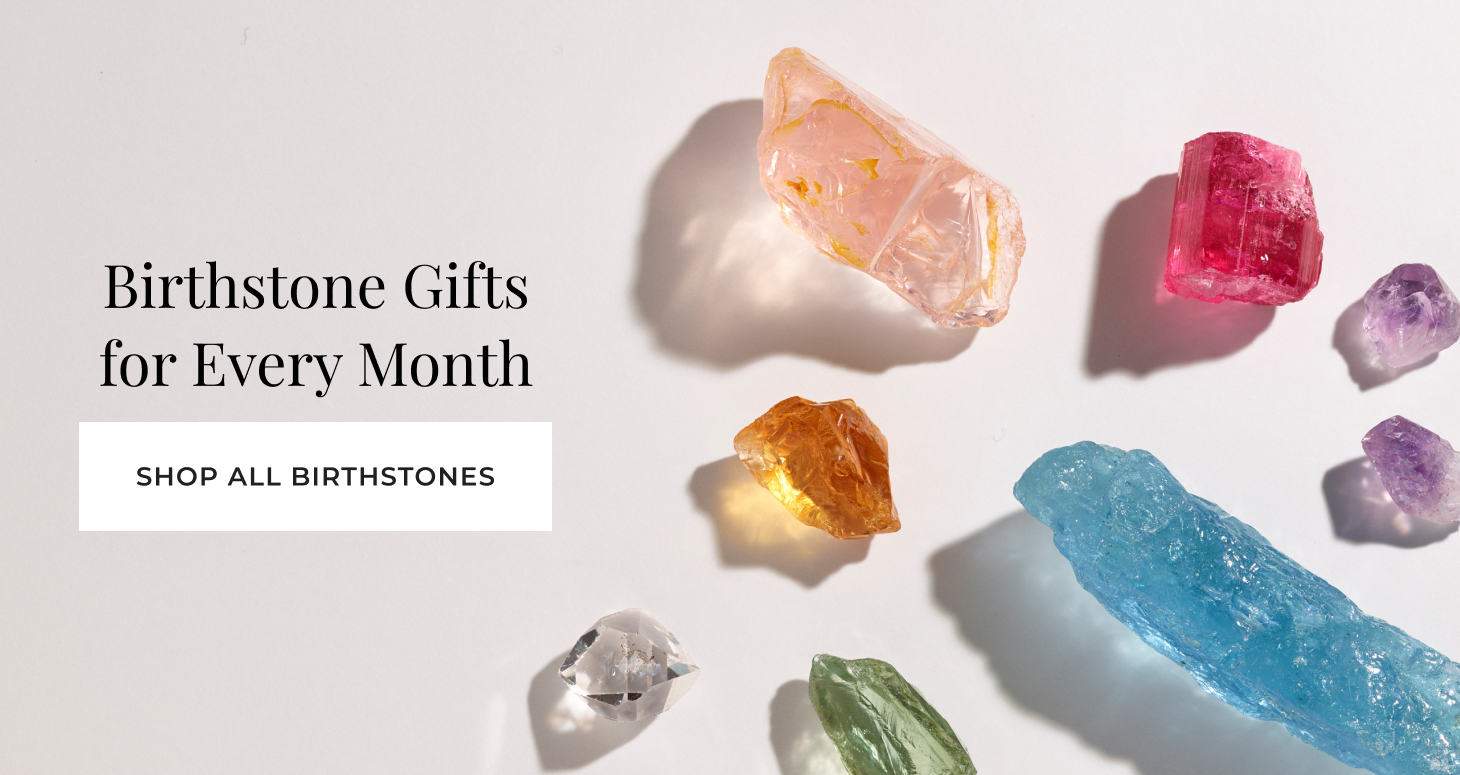 Birthstone Gifts for Every Month - Shop All Birthstones >