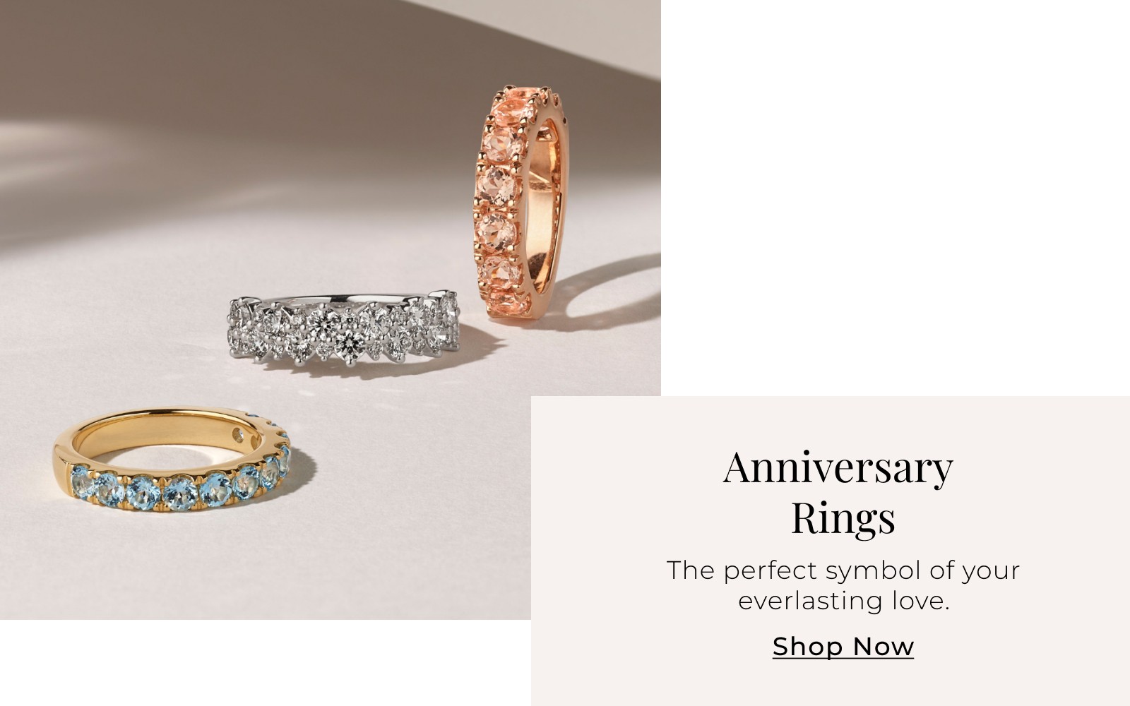 Anniversary Rings - The perfect symbol of your everlasting love. Shop Now >