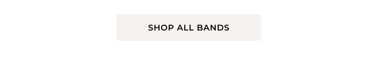 Shop All Bands >