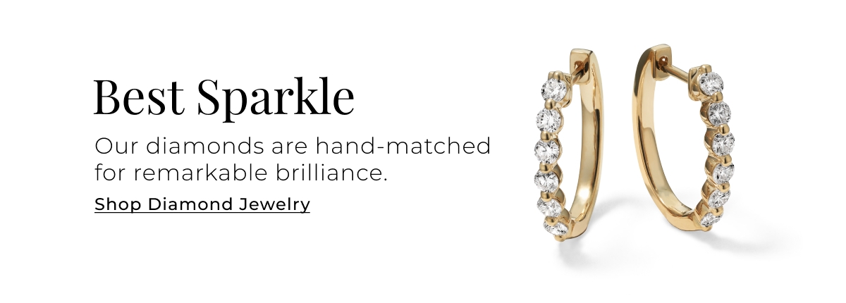 Best Sparkle - Our diamonds are hand-matched for remarkable brilliance. Shop Diamond Jewelry >
