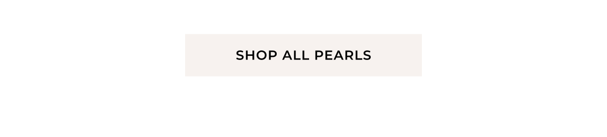 Shop All Pearls >