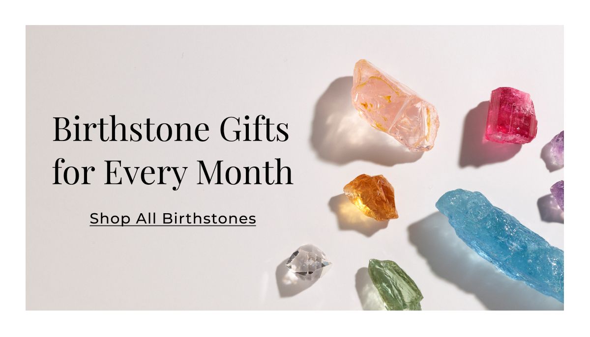Birthstone Gifts for Every Month - Shop All Birthstones >
